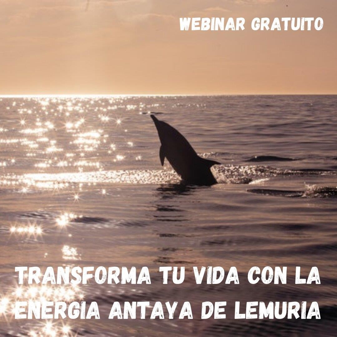 Webinar Gratuito "Transforma tu Vida con la Energía Antaya de Lemuria"