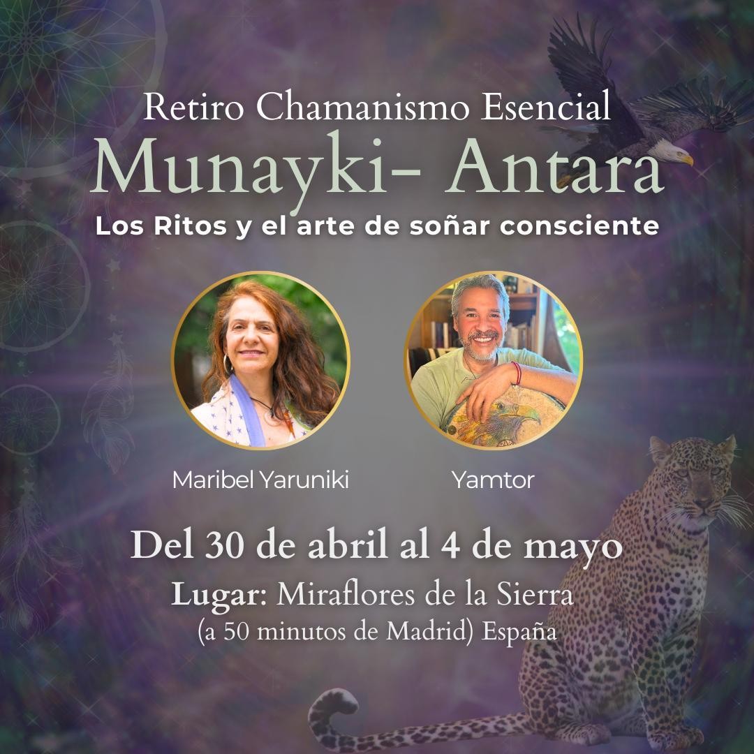 RETIRO MUNAYKI - ANTARA Los Ritos y El Arte de Soñar Consciente