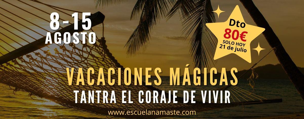 VACACIONES MÁGICAS · TANTRA, EL CORAJE DE VIVIR