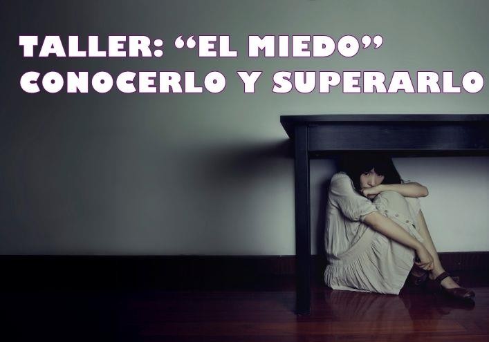 TALLER: “EL MIEDO” CONOCERLO Y SUPERARLO